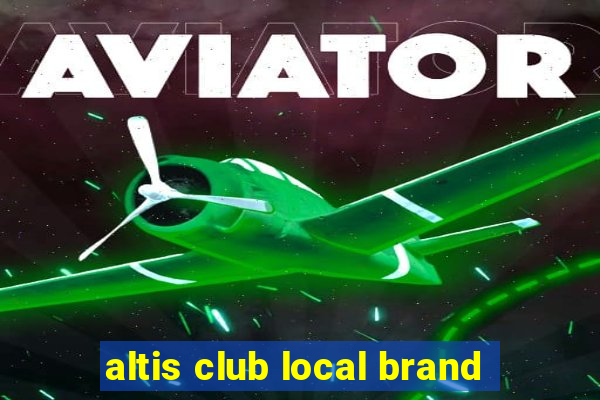 altis club local brand