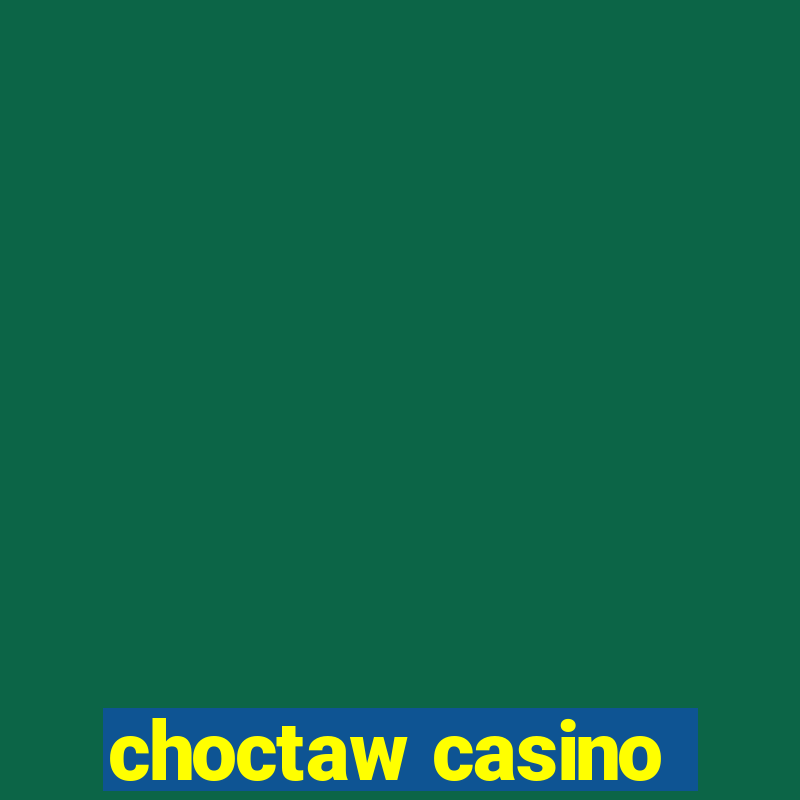 choctaw casino