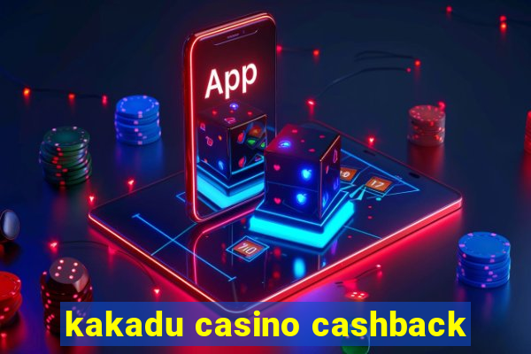 kakadu casino cashback