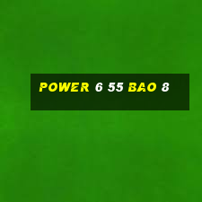 power 6 55 bao 8