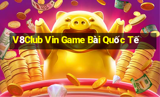 V8Club Vin Game Bài Quốc Tế