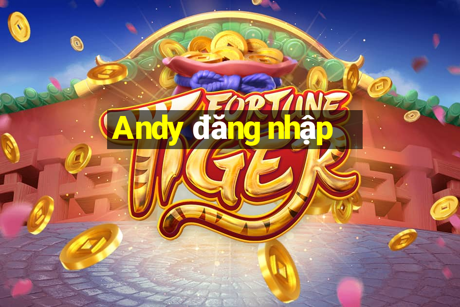 Andy đăng nhập