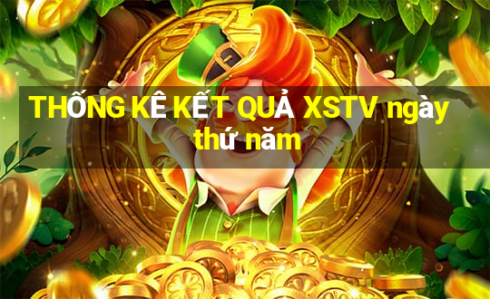 THỐNG KÊ KẾT QUẢ XSTV ngày thứ năm