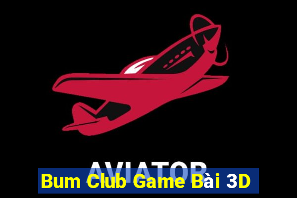 Bum Club Game Bài 3D