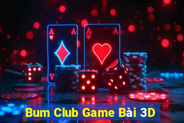 Bum Club Game Bài 3D