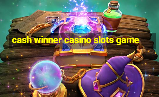 cash winner casino slots game