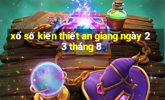 xổ số kiến thiết an giang ngày 23 tháng 8