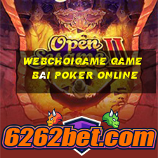 Webchoigame Game Bài Poker Online