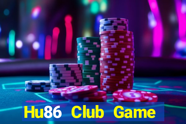 Hu86 Club Game Bài Uy Tín