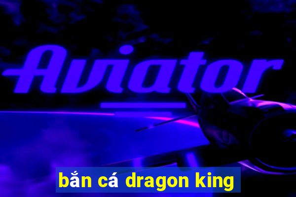 bắn cá dragon king