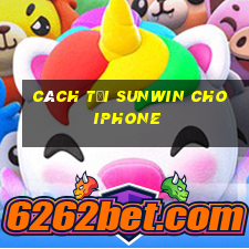 cách tải sunwin cho iphone