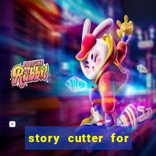 story cutter for long stories