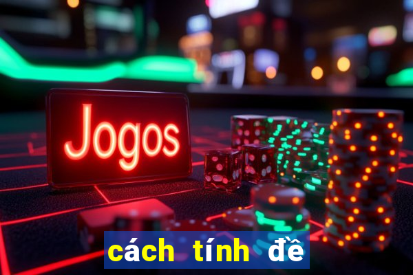 cách tính đề miền bắc