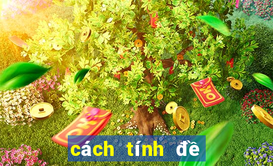 cách tính đề miền bắc