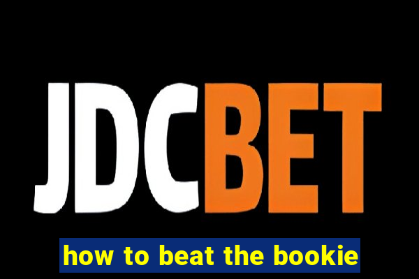 how to beat the bookie