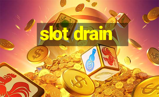 slot drain