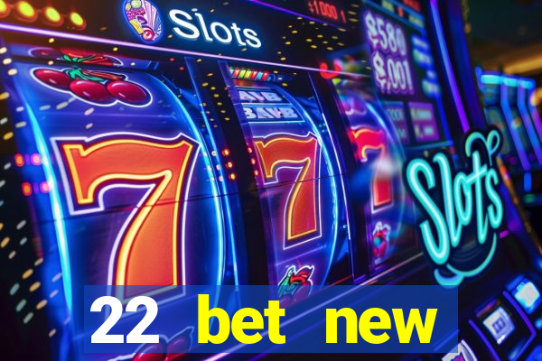 22 bet new customer offer