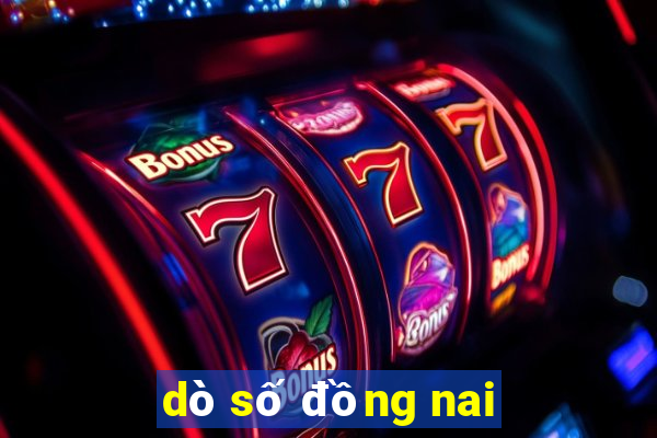 dò số đồng nai