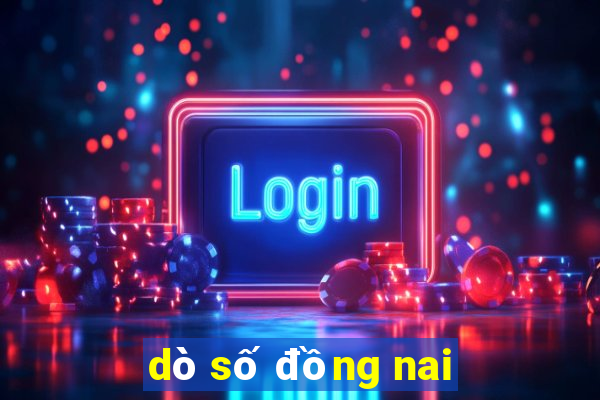 dò số đồng nai