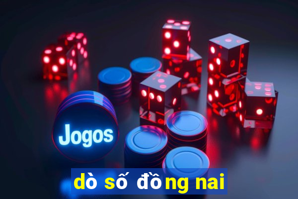 dò số đồng nai