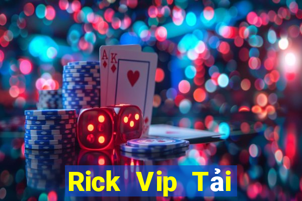 Rick Vip Tải Game Bài Nhất Vip