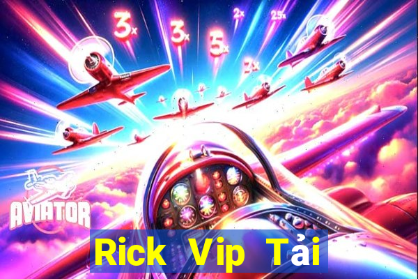 Rick Vip Tải Game Bài Nhất Vip