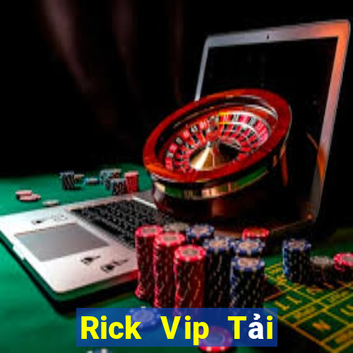 Rick Vip Tải Game Bài Nhất Vip