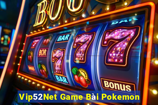 Vip52Net Game Bài Pokemon