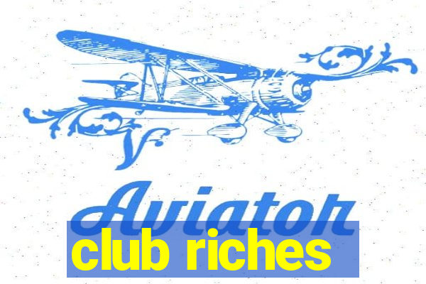 club riches