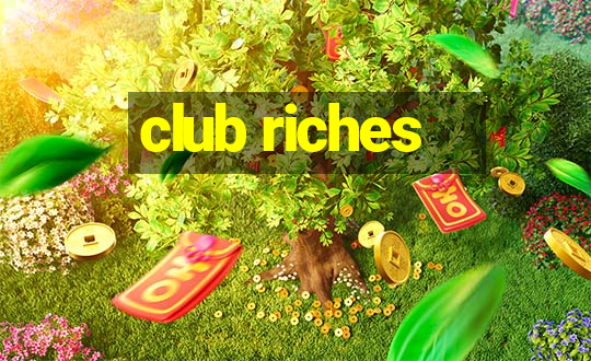 club riches