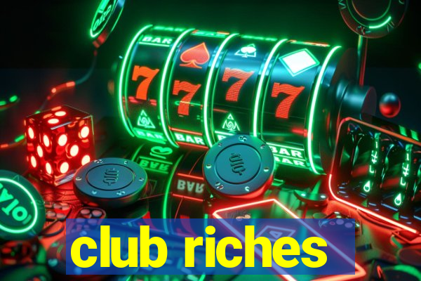 club riches