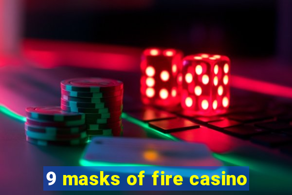 9 masks of fire casino