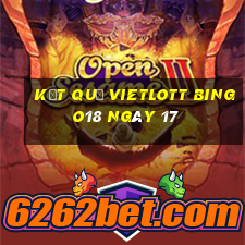 kết quả vietlott Bingo18 ngày 17