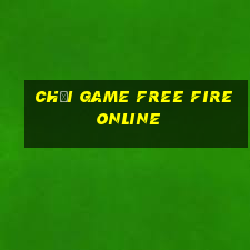 chơi game free fire online