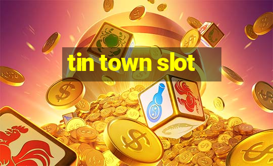 tin town slot