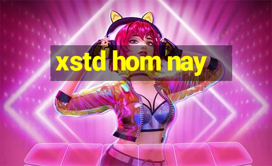 xstd hom nay