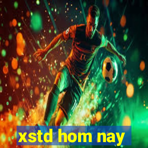 xstd hom nay