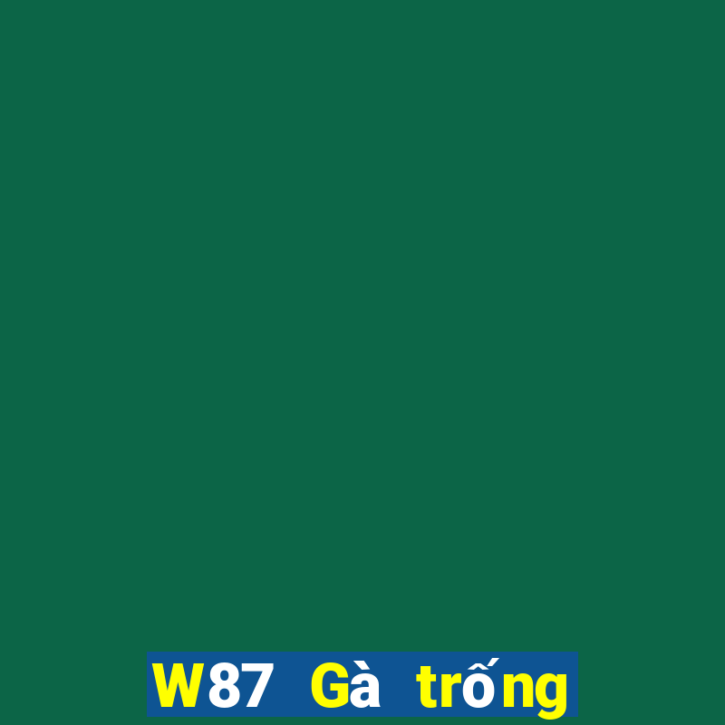 W87 Gà trống lớn 7 xổ số sao