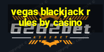 vegas blackjack rules by casino