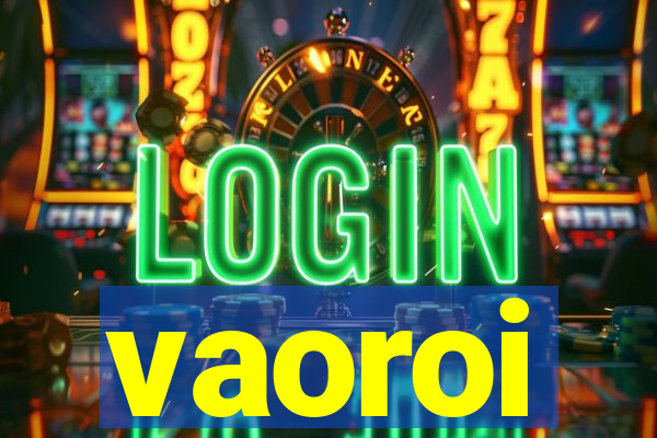 vaoroi