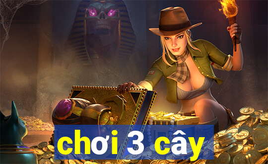 chơi 3 cây