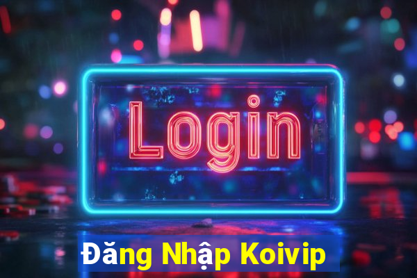 Đăng Nhập Koivip