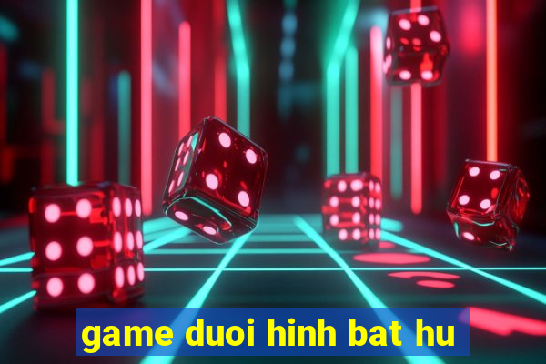 game duoi hinh bat hu