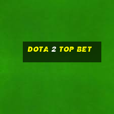 dota 2 top bet