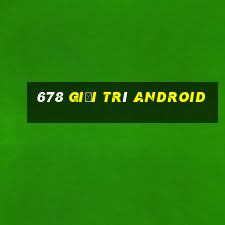 678 Giải trí Android