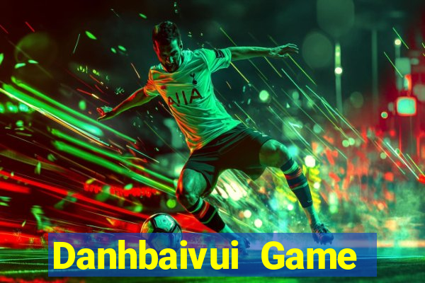 Danhbaivui Game Bài Phái Mạnh