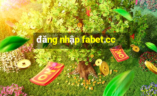 đăng nhập fabet.cc