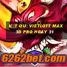 kết quả vietlott Max 3D pro ngày 31