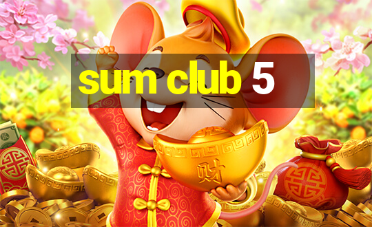 sum club 5