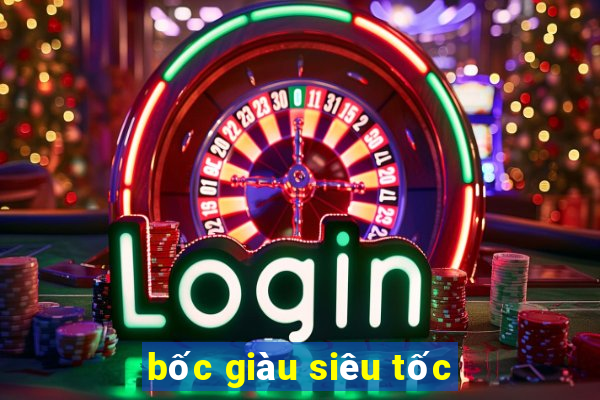 bốc giàu siêu tốc